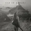 About Say It Again Song